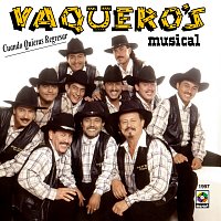 Vaquero's Musical – Cuando Quieras Regresar