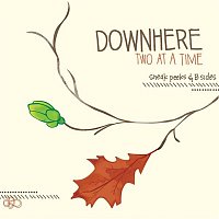 Downhere – Two At A Time