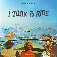 Zeds Dead – I Took A Ride