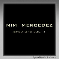 Speed Radio Balkans, Mimi Mercedez – Sped Ups Vol. 1
