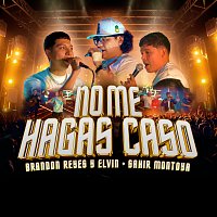 Brandon Reyes y Elvin, Sahir Montoya – No Me Hagas Caso [En Vivo]