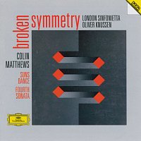 London Sinfonietta, Oliver Knussen – Matthews: Fourth Sonata For Orchestra ; Suns Dance For 10 Players; Broken Symmetry For Orchestra