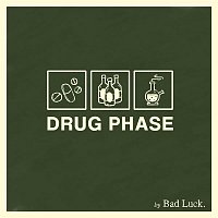 Bad Luck. – Drug Phase