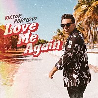 Victor Porfidio – Love Me Again