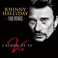 Johnny Hallyday – L'album de sa vie 100 titres