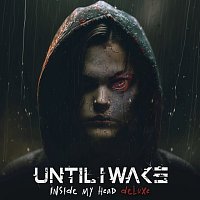 Until I Wake – Inside My Head [Deluxe]