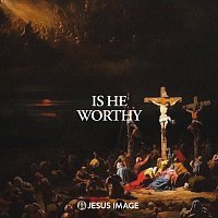 Jesus Image – Is He Worthy [Live]