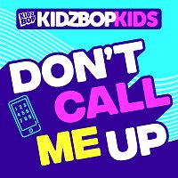 KIDZ BOP Kids – Don't Call Me Up