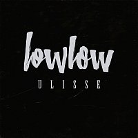 lowlow – Ulisse