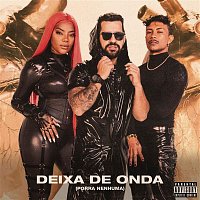 Dennis, Xama, Ludmilla – Deixa de Onda (Porra Nenhuma)