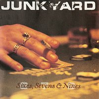 Junkyard – Sixes, Sevens & Nines