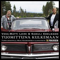 Vesa-Matti Loiri ja Samuli Edelmann – Tuomittuna kulkemaan