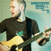 Christoffer Skoug – You Light My Fire