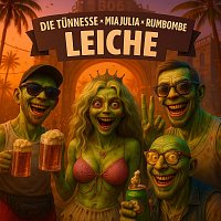 Die Tunnesse, Mia Julia, Rumbombe – LEICHE