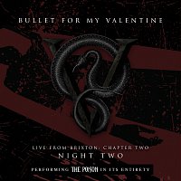 Bullet For My Valentine – Live From Brixton: Chapter Two, Night Two, Performing The Poison In Its Entirety