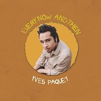 Yves Paquet – Every Now And Then