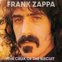 Frank Zappa – The Crux Of The Biscuit