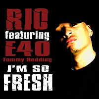 Rio, Tommy Redding, E-40 – I'm So Fresh