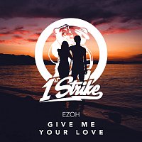 Ezoh – Give Me Your Love