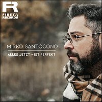 Mirko Santocono – Alles jetzt - ist perfekt