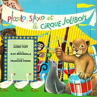 André Popp, Francois Périer – Piccolo, Saxo et le cirque Jolibois