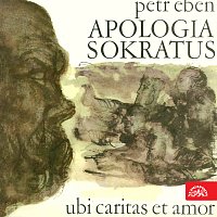 Různí interpreti – Eben: Apologia Sokratus. Ubi caritas et amor