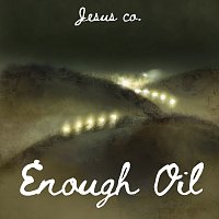 Jesus Co., WorshipMob – Enough Oil