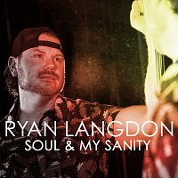Ryan Langdon – Soul & My Sanity