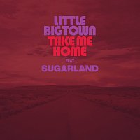 Little Big Town, Sugarland – Take Me Home