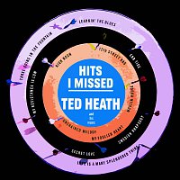 Ted Heath – Hits I Missed