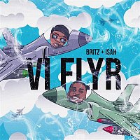 Britz & Isah – Vi Flyr