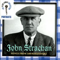 John Strachan – Portraits: John Strachen, "Songs From Aberdeenshire" - The Alan Lomax Collection