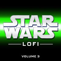 Star Wars Lofi – Star Wars Lofi: Vol. 3