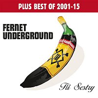 Tři sestry – Fernet Underground plus Best Of 2001-2015