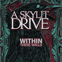 A Skylit Drive – Within These Walls