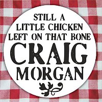 Craig Morgan – Still A Little Chicken Left On That Bone