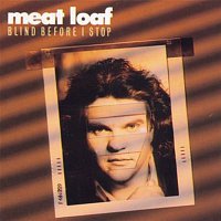 Meat Loaf – Blind Before I Stop