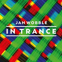 Jah Wobble – In Trance