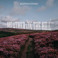 Nathan Evans – Heather On The Hill