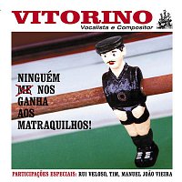 Vitorino – Ninguém Nos Ganha Aos Matraquilhos