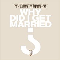 Various Artists.. – Music From And Inspired By The Motion Picture Tyler Perry's Why Did I Get Married?