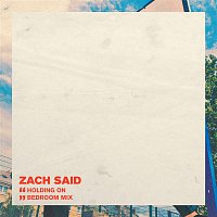 Zach Said – Holding On (Bedroom Mix)