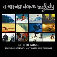 Jack Johnson, Matt Costa, Zach Gill – Let It Be Sung