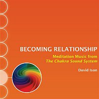 David Ison – Becoming Relationship: Meditation Music from The Chakra Sound System