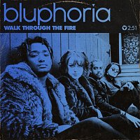 Bluphoria – Walk Through The Fire