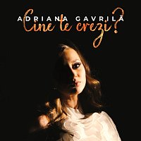 Adriana Gavrilă – Cine te crezi?