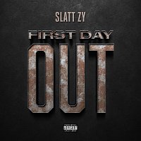 Slatt Zy – First Day Out