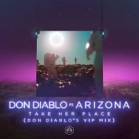 Don Diablo – Take Her Place (feat. A R I Z O N A) [Don Diablo's VIP Mix]