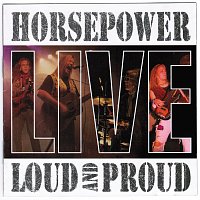 Horsepower – Loud And Proud [Live]