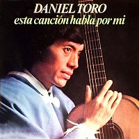 Daniel Toro – Esta Canción Habla por Mi